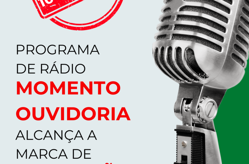  Programa Momento Ouvidoria chega a 100 edições com foco na cidadania e na participação social