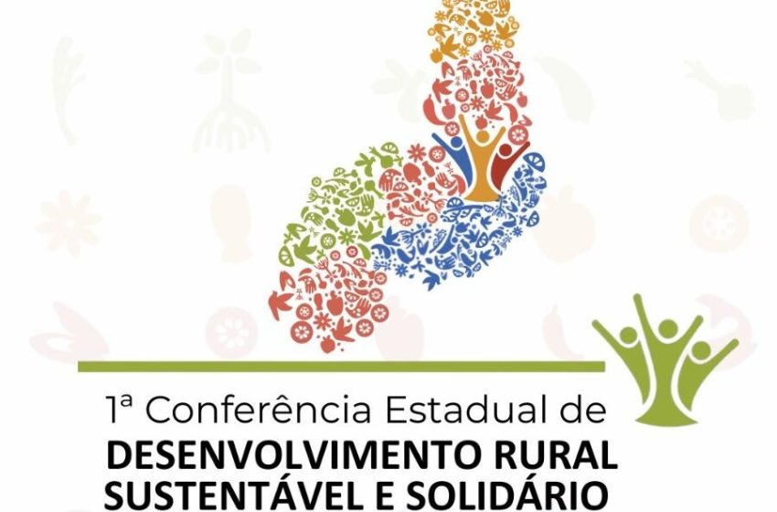  Conferência Estadual de Desenvolvimento Rural, Sustentável e Solidário inicia nesta segunda (19)