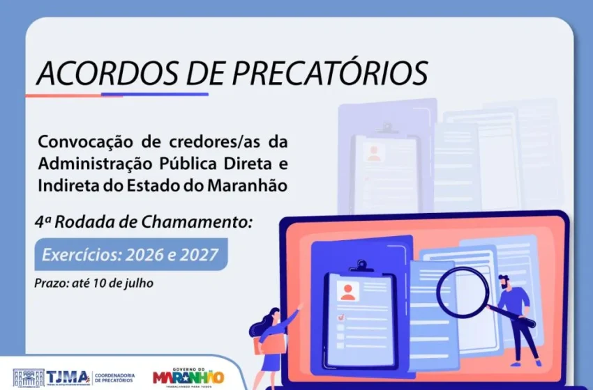 Último dia: TJMA e PGE encerram prazo da 4ª rodada de acordos diretos de precatórios